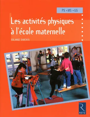 Les activités physiques à l'école maternelle, PS - MS - GS