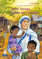 Mère Teresa, la joie de Calcutta