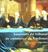 Souvenirs du Tribunal de commerce de Bordeaux, 1945-1995