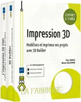Impression 3D - Coffret de 2 livres : Modélisez et imprimez vos projets avec 3D Builder, Coffret de 2 livres : Modélisez et imprimez vos projets avec 3D Builder