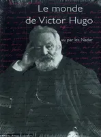 Le Monde de Victor Hugo, vu par les Nadar