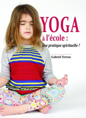 Yoga à l'école, une pratique spirituelle?