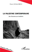 La Palestine contemporaine, Des Ottomans aux Israéliens