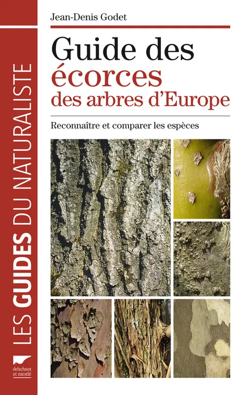 Guide des écorces des arbres d'Europe / reconnaître et comparer les espèces, Reconnaître et comparer les espèces Jean-Denis Godet