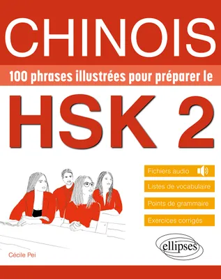 Chinois. 100 phrases illustrées pour préparer le HSK 2, Vocabulaire, grammaire, exercices corrigés, fichiers audio