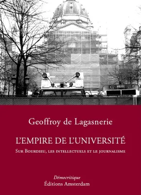 L' Empire de l'université, Sur Bourdieu, les intellectuels et le journalisme