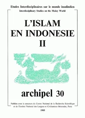 Archipel, n° 30/1985, L'islam en Indonésie. Tome II