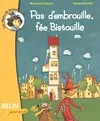PAS D'EMBROUILLE, FEE BISTOUILLE, (dès 6 ans)