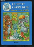 Le Petit Lapin Bleu découvre sa famille.