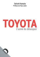 Toyota / l'usine du désespoir, l'usine du désespoir