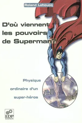 D'où viennent les pouvoirs de Superman ? , Physique ordinaire d'un super-héros