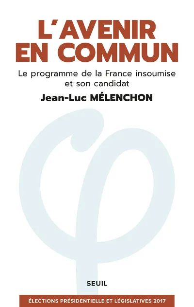 Livres Sciences Humaines et Sociales Sciences politiques L'avenir en commun, Le programme de la France insoumise et son candidat Jean-Luc Mélenchon Jean-Luc Mélenchon