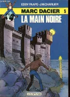 5, MARC DACIER - TOME 5 : LA MAIN NOIRE.