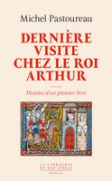 Dernière Visite chez le roi Arthur, Histoire d'un premier livre
