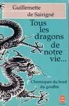 Tous Les Dragons De Notre Vie ( Chroniques Du Bord Du Gouffre, chroniques du bord du gouffre