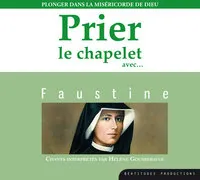Prier le chapelet avec Faustine – CD - Plonger dans la miséricorde de Dieu