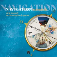 Navigation normande. les instruments de navigation à travers les âges, les instruments de navigation à travers les âges