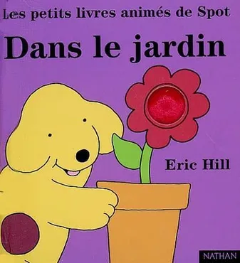 Les petits livres animés de Spot, DANS LE JARDIN