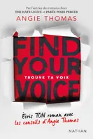 Trouve ta voix - Find your voice, Écris ton roman avec les conseils d’Angie Thomas