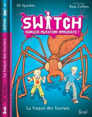4, Switch, tome 4/ Danger Mutation Immédiate, Fourmis en folie