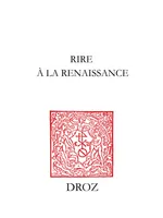 Rire à la Renaissance, Colloque international de Lille, Université Charles-de-Gaulle - Lille 3, 6-8 novembre 2003