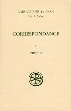 Correspondance / Barsanuphe et Jean de Gaza., Vol. I, Aux solitaires, SC 427 Correspondance I, 2