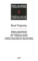 PHILOSOPHIE ET THEOLOGIE CHEZ MAURICE BLONDEL