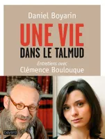 UNE VIE DANS LE TALMUD, Entretiens avec Clémence Boulouque