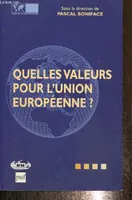 Quelles valeurs pour l'Union Européenne, [actes des 6es Journées européennes de Lille-Nord-Pas-de-Calais, 12 février 2004]