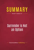 Summary: Surrender is Not an Option, Review and Analysis of Review and Analysis of John Bolton's Book