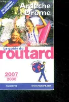 Le Guide du Routard - Ardèche Drôme 2007/2008