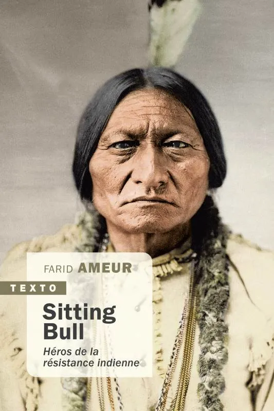 Livres Histoire et Géographie Histoire Histoire générale Sitting Bull, Héros de la résistance indienne Farid Ameur
