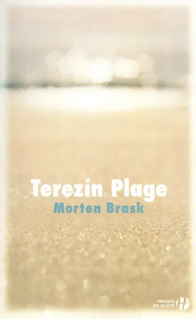 Livres Littérature et Essais littéraires Romans contemporains Etranger Terezin Plage, roman Morten Brask