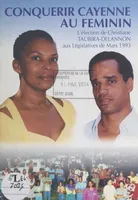 Conquérir Cayenne au féminin, L'élection de Christiane Taubira-Delannon aux législatives de mars 1993