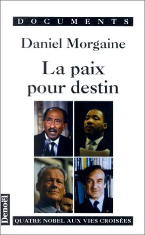Livres Sciences Humaines et Sociales Actualités La Paix pour destin, Quatre Nobel aux vies croisées Daniel Morgaine