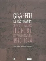 Graffiti de résistants - sur les murs du fort de Romainville, 1940-1944