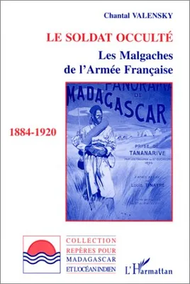 Le soldat occulté, Les Malgaches de l'armée française 1884-1920