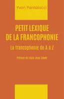Petit lexique de la francophonie, La francophonie de A à Z
