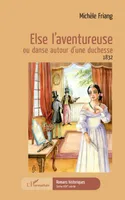 Else l'aventureuse, ou danse autour d'une duchesse 1832