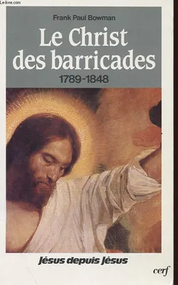 Jésus depuis Jésus, [1], Le Christ des barricades, 1789-1848