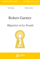Robert Garnier, Hippolyte et la Troade