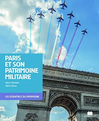 PATRIMOINE MILITAIRE DE PARIS (LE)