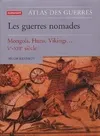 Atlas des guerres nomades : Mongols Huns Vikings Ve, Mongols, Huns, Vikings, Ve-XIIIe siècle