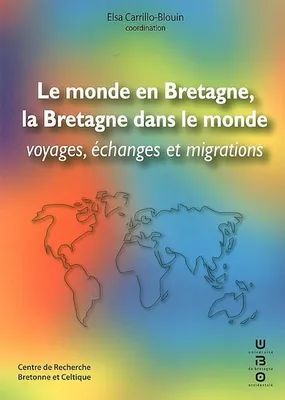 Le monde en Bretagne, la Bretagne dans le monde - voyages, échanges et migrations, voyages, échanges et migrations