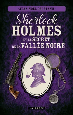 Une enquête inédite de Sherlock Holmes, Sherlock Holmes et le secret de la Vallée noire, Une enquête inédite de sherlock holmes