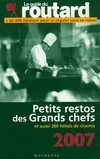 Guide du routard petits restos des grands chefs 2007/2008