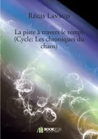 Cycle Les chroniques du chaos, La piste à travers le temps (Cycle: Les chroniques du chaos)
