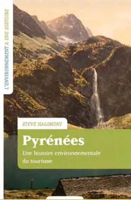 Pyrénées - Une histoire environnementale du tourisme