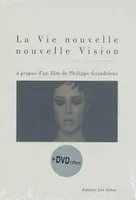 Vie nouvelle nouvelle vision (+dvd) (La), A PROPOS D'UN FILM DE PHILIPPE GRANDIEUX