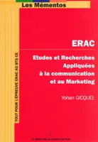 ERAC / études et recherches appliquées à la communication et au marketing : BTS communication des en, ETUDES ET RECHERCHES APPLIQUEES A LA COMMUNICATION ET AU MARKETING.